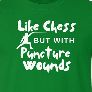 Fencing T-Shirt, Like Chess But With Puncture Wounds Funny Combat Sport Graphic for Fencers and Coaches