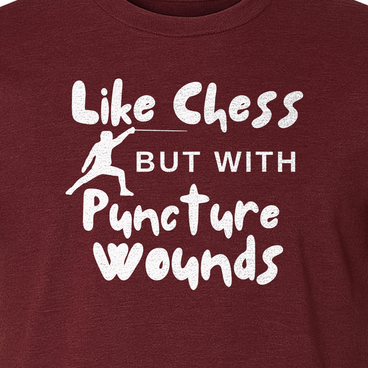 Fencing T-Shirt, Like Chess But With Puncture Wounds Funny Combat Sport Graphic for Fencers and Coaches