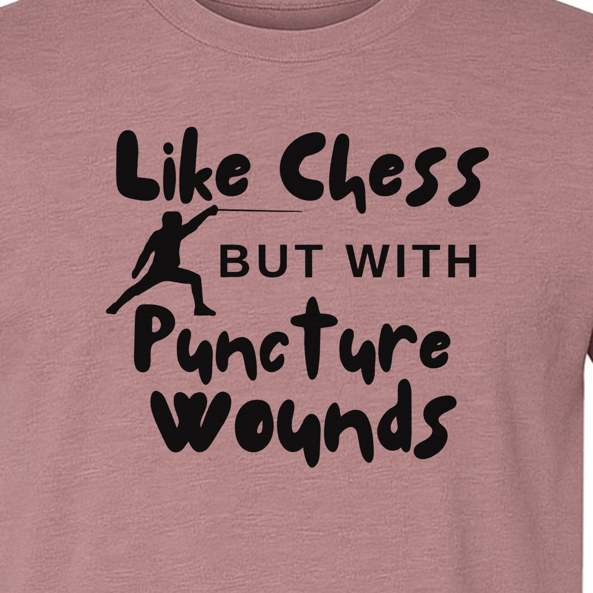 Fencing T-Shirt, Like Chess But With Puncture Wounds Funny Combat Sport Graphic for Fencers and Coaches