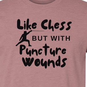 Fencing T-Shirt, Like Chess But With Puncture Wounds Funny Combat Sport Graphic for Fencers and Coaches