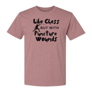 Fencing T-Shirt, Like Chess But With Puncture Wounds Funny Combat Sport Graphic for Fencers and Coaches