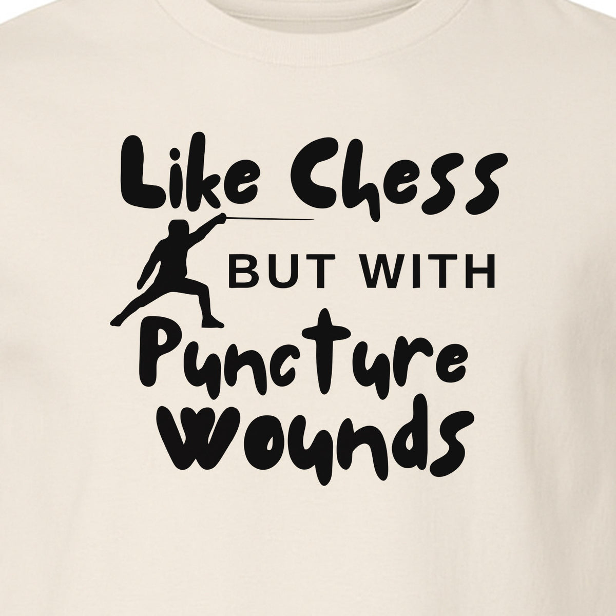 Fencing T-Shirt, Like Chess But With Puncture Wounds Funny Combat Sport Graphic for Fencers and Coaches