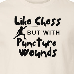 Fencing T-Shirt, Like Chess But With Puncture Wounds Funny Combat Sport Graphic for Fencers and Coaches