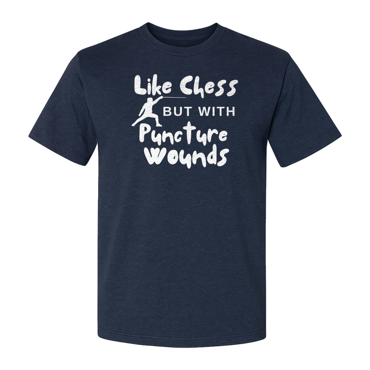 Fencing T-Shirt, Like Chess But With Puncture Wounds Funny Combat Sport Graphic for Fencers and Coaches