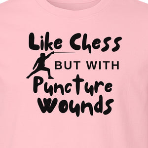 Fencing T-Shirt, Like Chess But With Puncture Wounds Funny Combat Sport Graphic for Fencers and Coaches