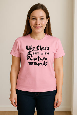 Fencing T-Shirt, Like Chess But With Puncture Wounds Funny Combat Sport Graphic for Fencers and Coaches