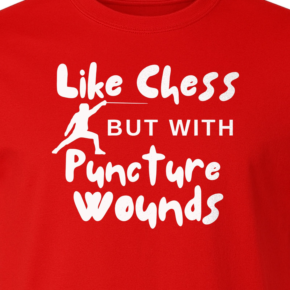 Fencing T-Shirt, Like Chess But With Puncture Wounds Funny Combat Sport Graphic for Fencers and Coaches