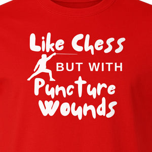 Fencing T-Shirt, Like Chess But With Puncture Wounds Funny Combat Sport Graphic for Fencers and Coaches