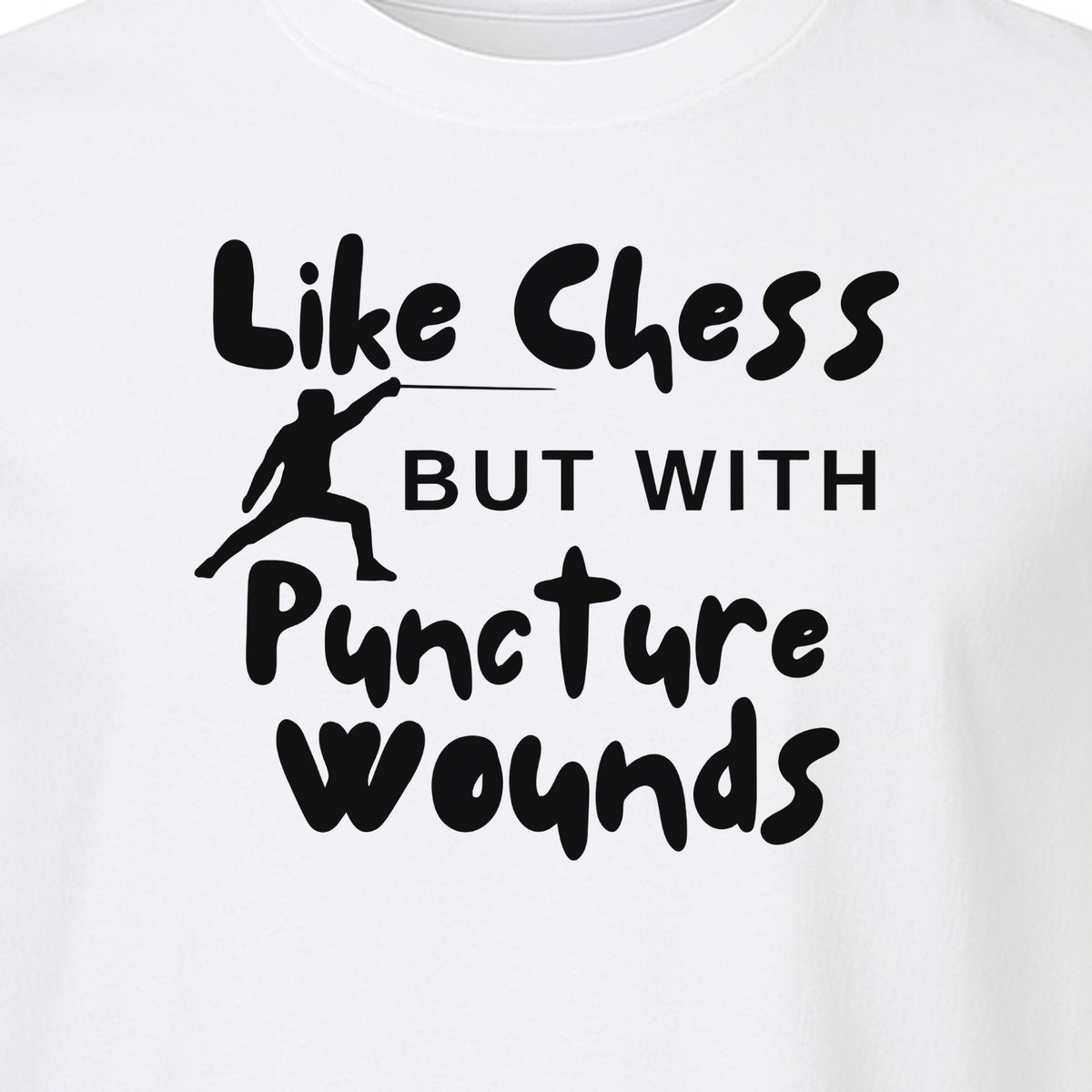 Fencing T-Shirt, Like Chess But With Puncture Wounds Funny Combat Sport Graphic for Fencers and Coaches