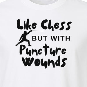 Fencing T-Shirt, Like Chess But With Puncture Wounds Funny Combat Sport Graphic for Fencers and Coaches
