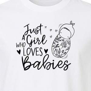 Doula T-Shirt, Just a Girl Who Loves Babies Floral Swaddle Design for Birth Workers and Midwives