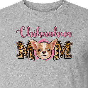 Chihuahua Mom T-Shirt, Leopard Print Dog Lover Gift for Proud Pet Parents