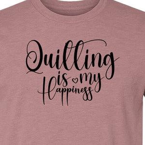 Quilting Is My Happiness T-Shirt, Script Lettering Design for Quilters, Sewing Fans and Craft Makers