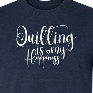 Quilting Is My Happiness T-Shirt, Script Lettering Design for Quilters, Sewing Fans and Craft Makers