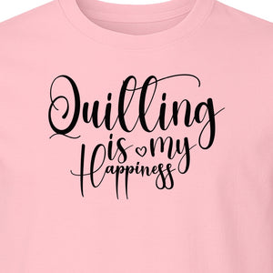 Quilting Is My Happiness T-Shirt, Script Lettering Design for Quilters, Sewing Fans and Craft Makers