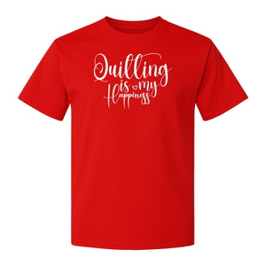 Quilting Is My Happiness T-Shirt, Script Lettering Design for Quilters, Sewing Fans and Craft Makers