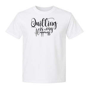 Quilting Is My Happiness T-Shirt, Script Lettering Design for Quilters, Sewing Fans and Craft Makers