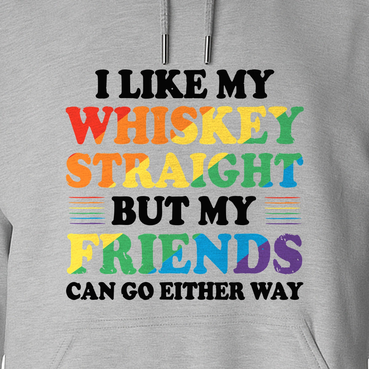 Whiskey Straight Pride Hoodie - Funny Friends Can Go Either Way Quote Pullover for LGBTQ Celebrations