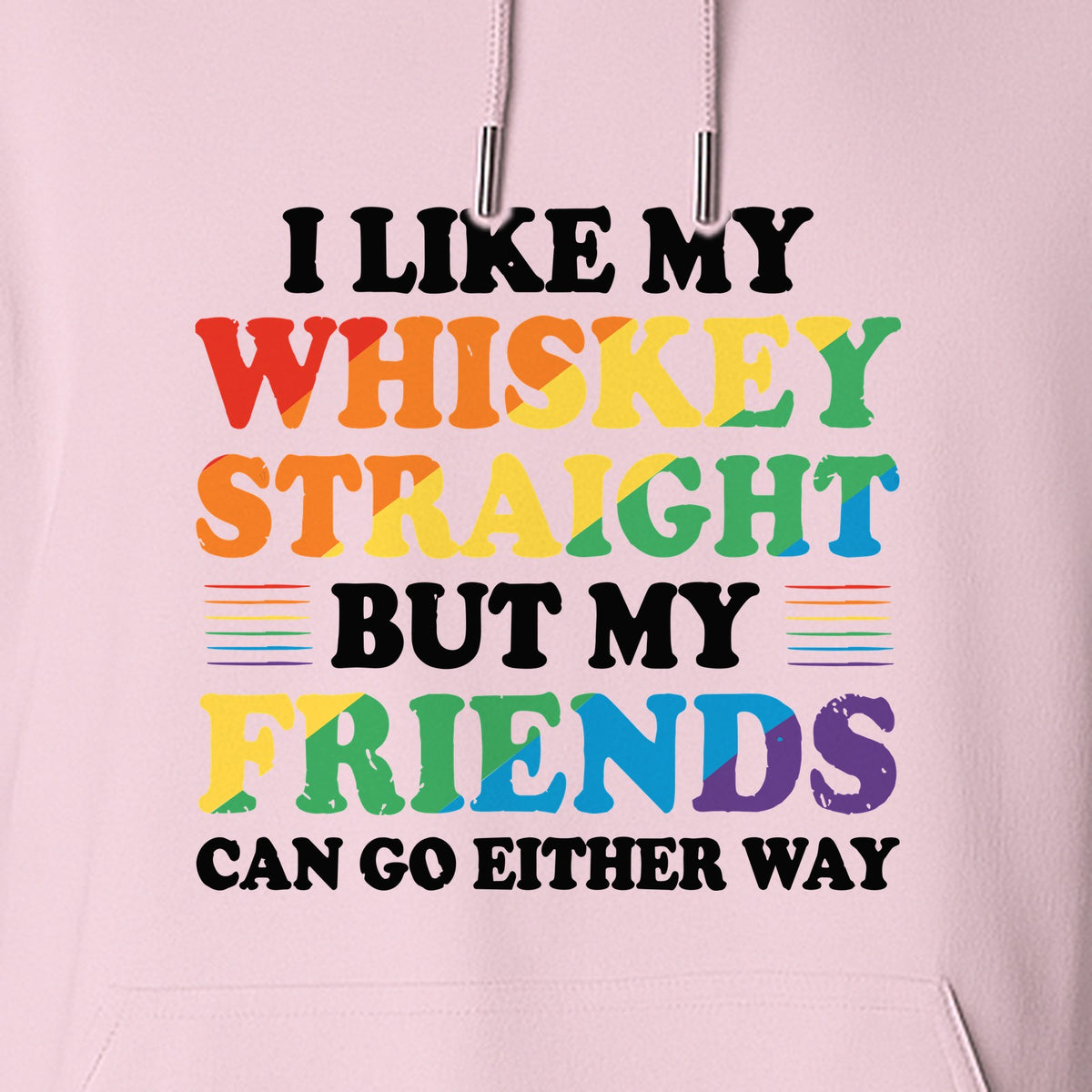 Whiskey Straight Pride Hoodie - Funny Friends Can Go Either Way Quote Pullover for LGBTQ Celebrations