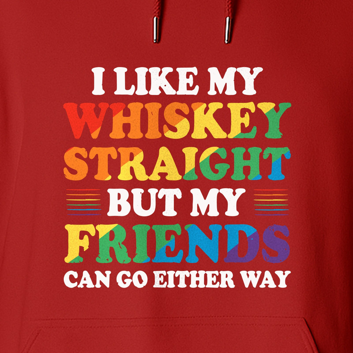 Whiskey Straight Pride Hoodie - Funny Friends Can Go Either Way Quote Pullover for LGBTQ Celebrations