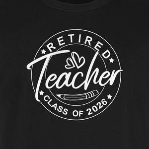 Retired Teacher T-Shirt, Class of 2026 Graduation and Retirement Design for Educators