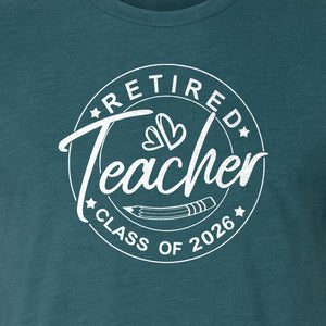 Retired Teacher T-Shirt, Class of 2026 Graduation and Retirement Design for Educators