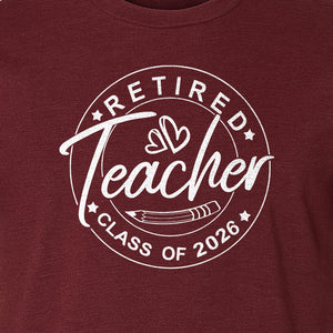 Retired Teacher T-Shirt, Class of 2026 Graduation and Retirement Design for Educators
