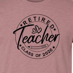 Retired Teacher T-Shirt, Class of 2026 Graduation and Retirement Design for Educators