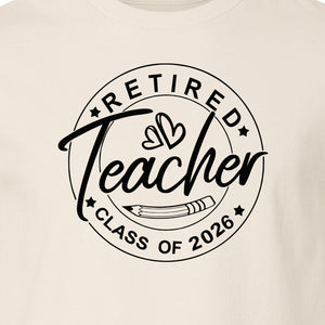 Retired Teacher T-Shirt, Class of 2026 Graduation and Retirement Design for Educators