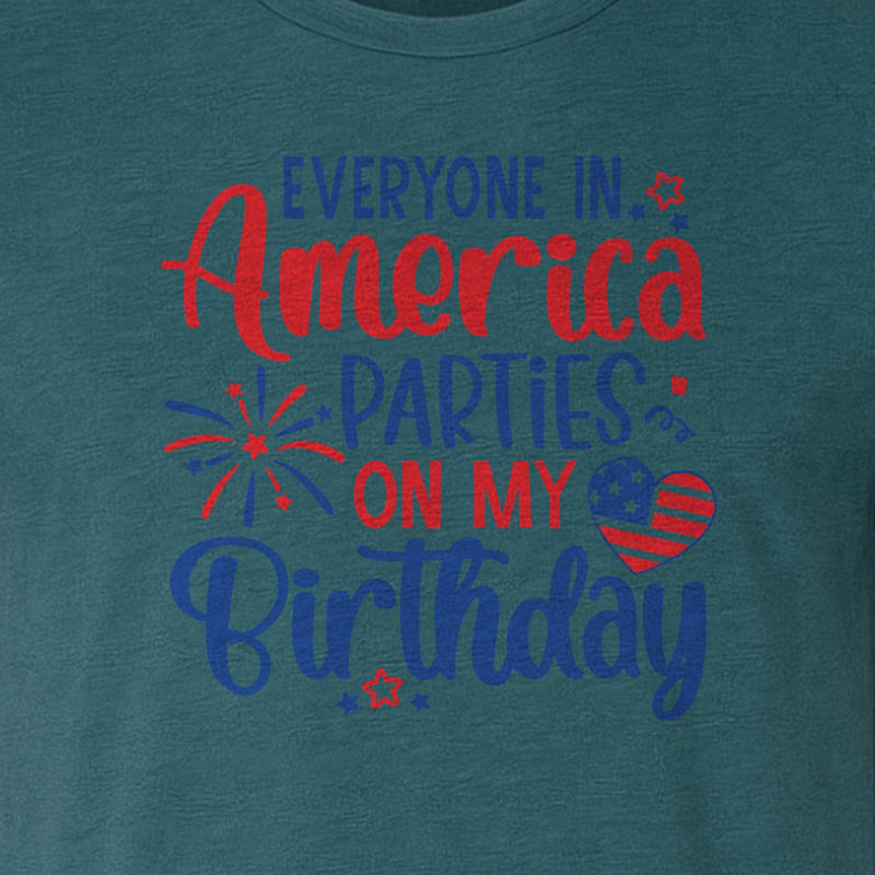 Everyone In America Parties On My Birthday T-Shirt, Patriotic Fourth of July Graphic for Independence Day