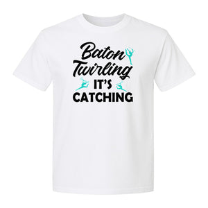 Baton Twirling T-Shirt, It's Catching Gymnastics Design for Majorettes and Performers