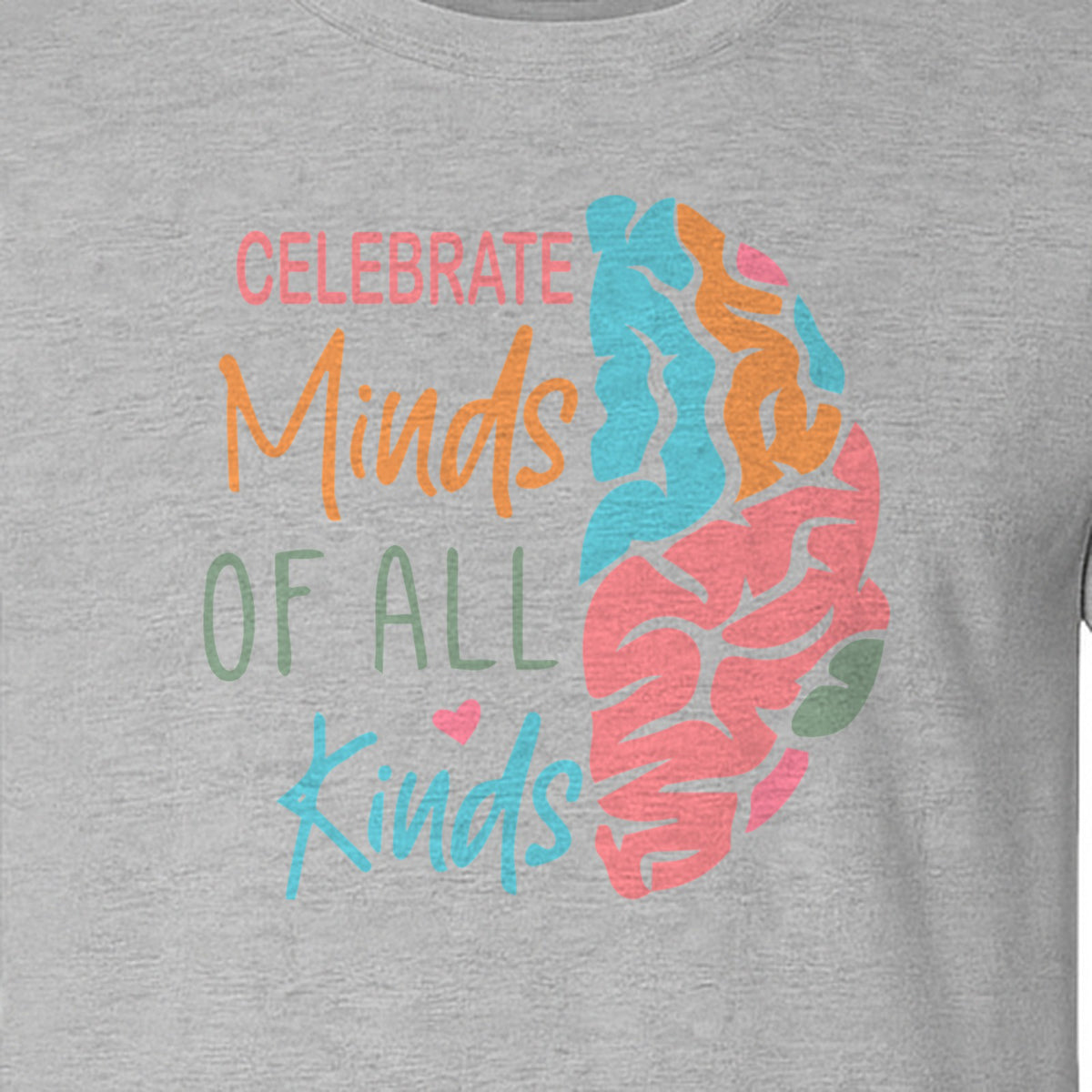 Neurodiversity Awareness T-Shirt, Celebrate Minds of All Kinds Brain Design for Teachers and Advocates