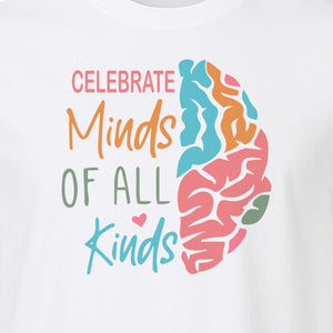 Neurodiversity Awareness T-Shirt, Celebrate Minds of All Kinds Brain Design for Teachers and Advocates