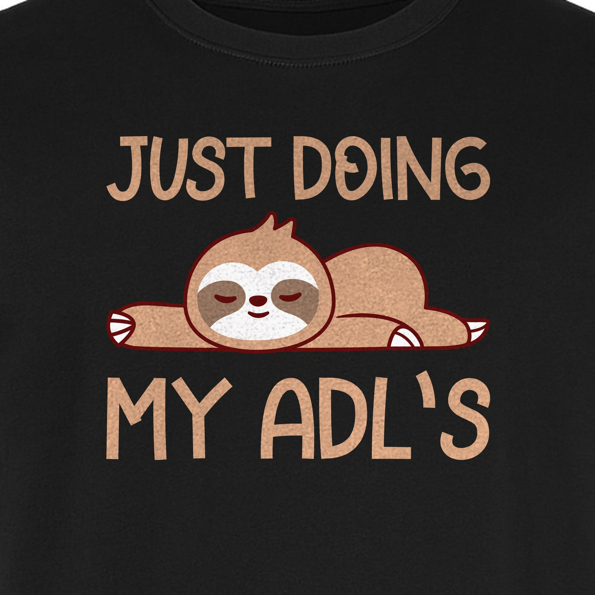 Occupational Therapy T-Shirt, Just Doing My ADL's Sloth Graphic for Therapists, OT Students and Clinicians