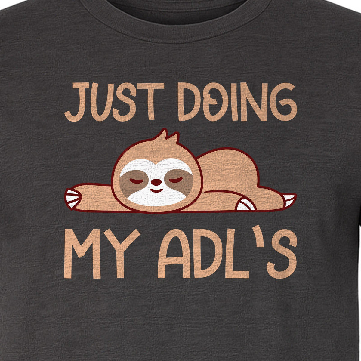 Occupational Therapy T-Shirt, Just Doing My ADL's Sloth Graphic for Therapists, OT Students and Clinicians