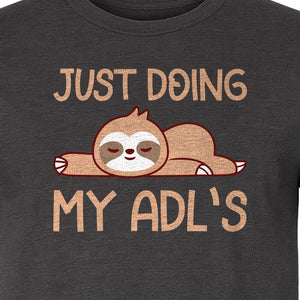 Occupational Therapy T-Shirt, Just Doing My ADL's Sloth Graphic for Therapists, OT Students and Clinicians