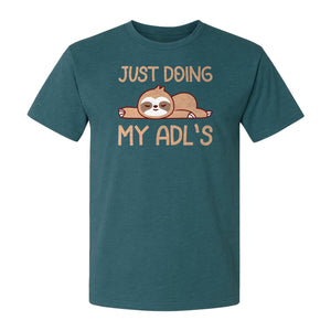 Occupational Therapy T-Shirt, Just Doing My ADL's Sloth Graphic for Therapists, OT Students and Clinicians
