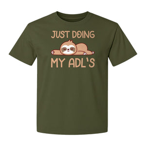 Occupational Therapy T-Shirt, Just Doing My ADL's Sloth Graphic for Therapists, OT Students and Clinicians