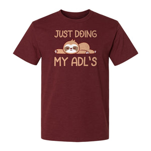 Occupational Therapy T-Shirt, Just Doing My ADL's Sloth Graphic for Therapists, OT Students and Clinicians