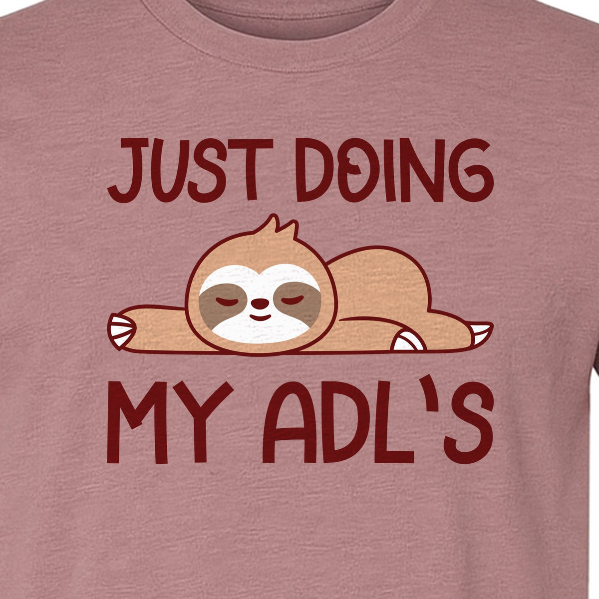 Occupational Therapy T-Shirt, Just Doing My ADL's Sloth Graphic for Therapists, OT Students and Clinicians