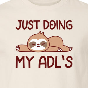 Occupational Therapy T-Shirt, Just Doing My ADL's Sloth Graphic for Therapists, OT Students and Clinicians