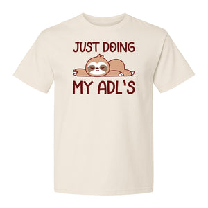 Occupational Therapy T-Shirt, Just Doing My ADL's Sloth Graphic for Therapists, OT Students and Clinicians