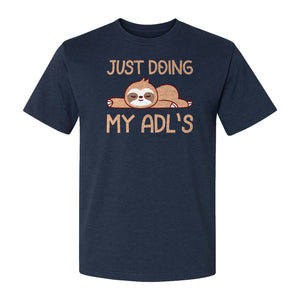 Occupational Therapy T-Shirt, Just Doing My ADL's Sloth Graphic for Therapists, OT Students and Clinicians
