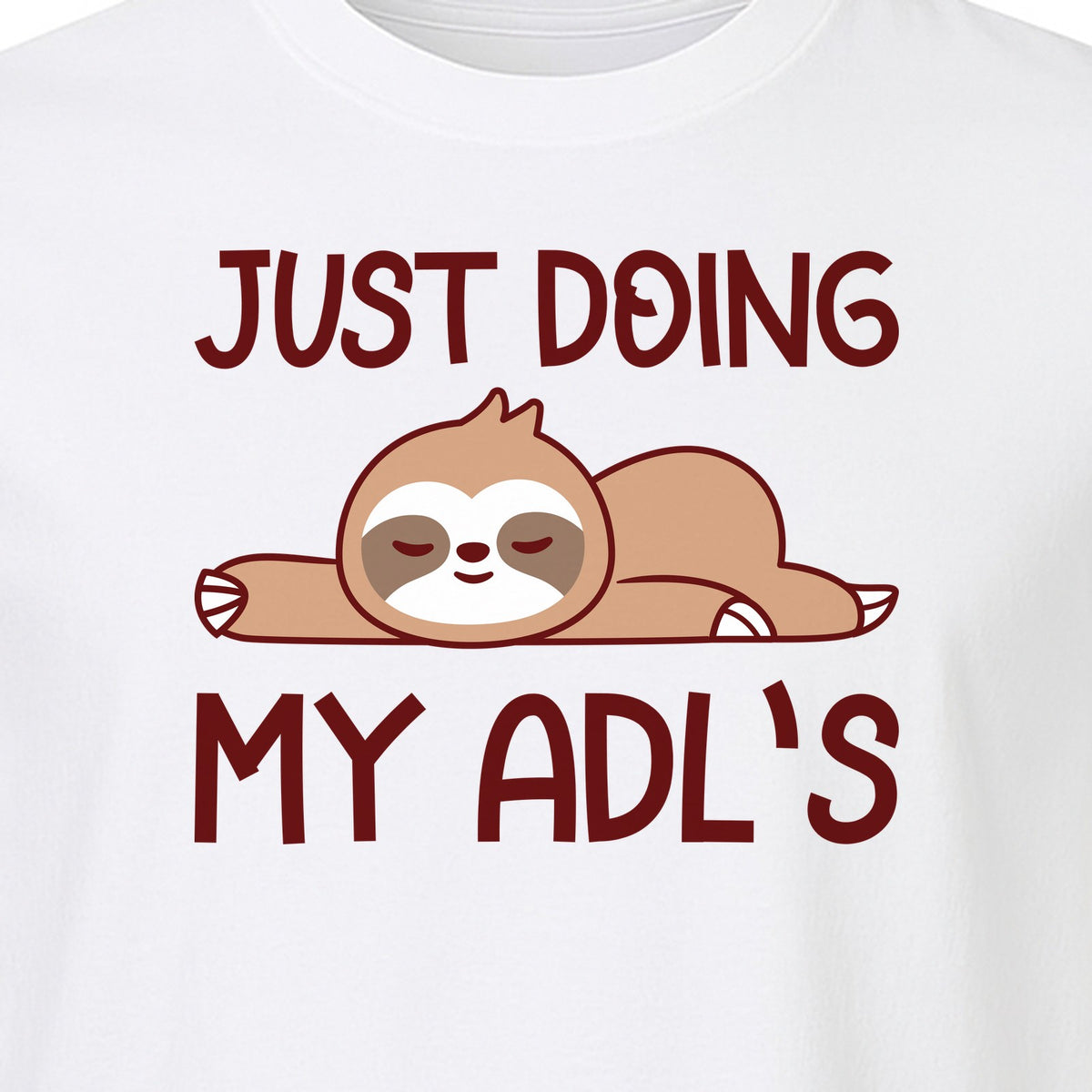 Occupational Therapy T-Shirt, Just Doing My ADL's Sloth Graphic for Therapists, OT Students and Clinicians