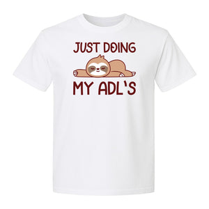 Occupational Therapy T-Shirt, Just Doing My ADL's Sloth Graphic for Therapists, OT Students and Clinicians