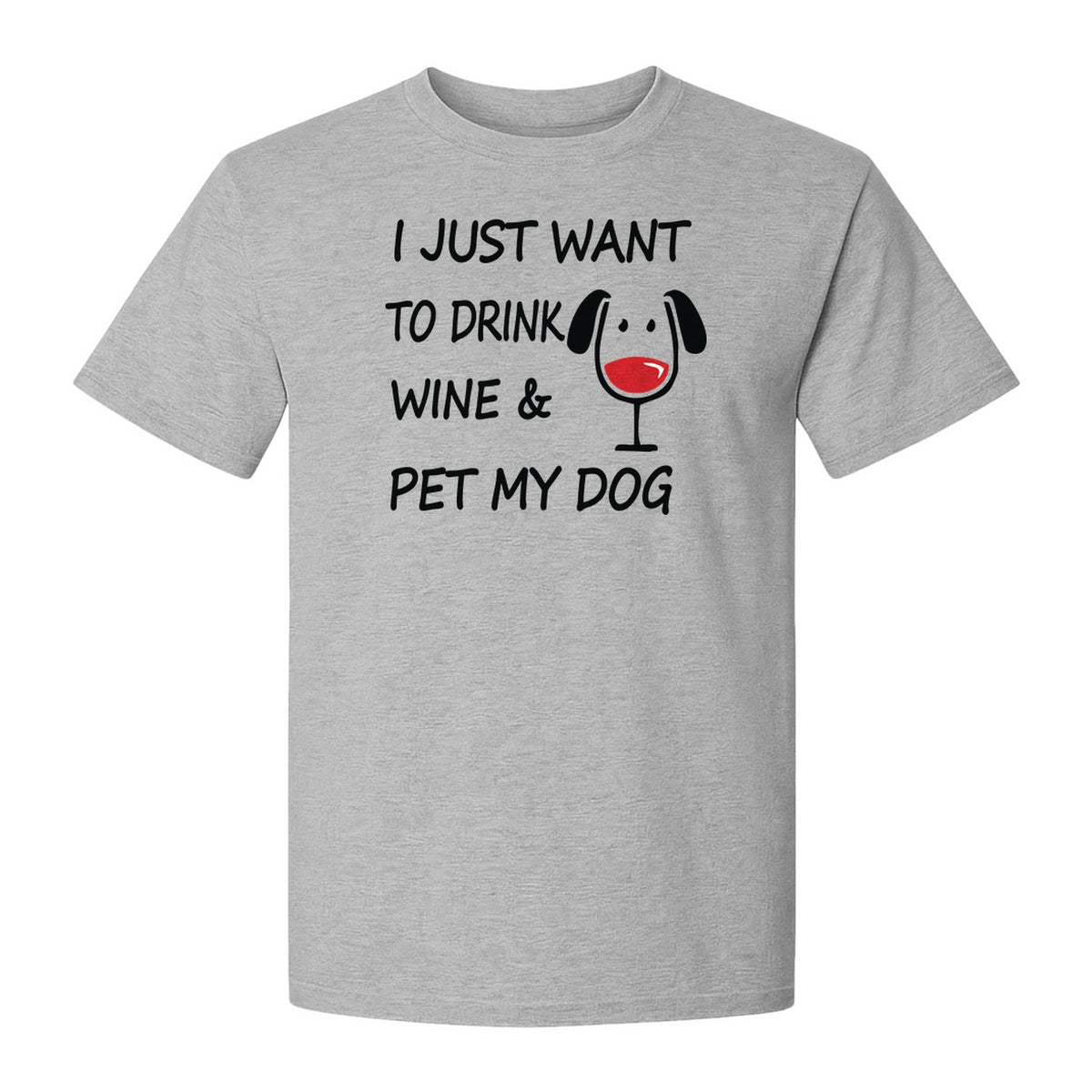 I Just Want To Drink Wine and Pet My Dog T-Shirt, Funny Canine Owner Design for Fur Mamas