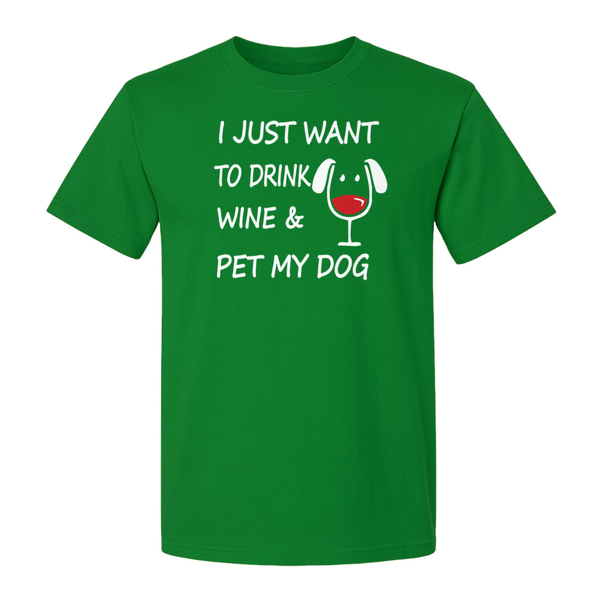 I Just Want To Drink Wine and Pet My Dog T-Shirt, Funny Canine Owner Design for Fur Mamas