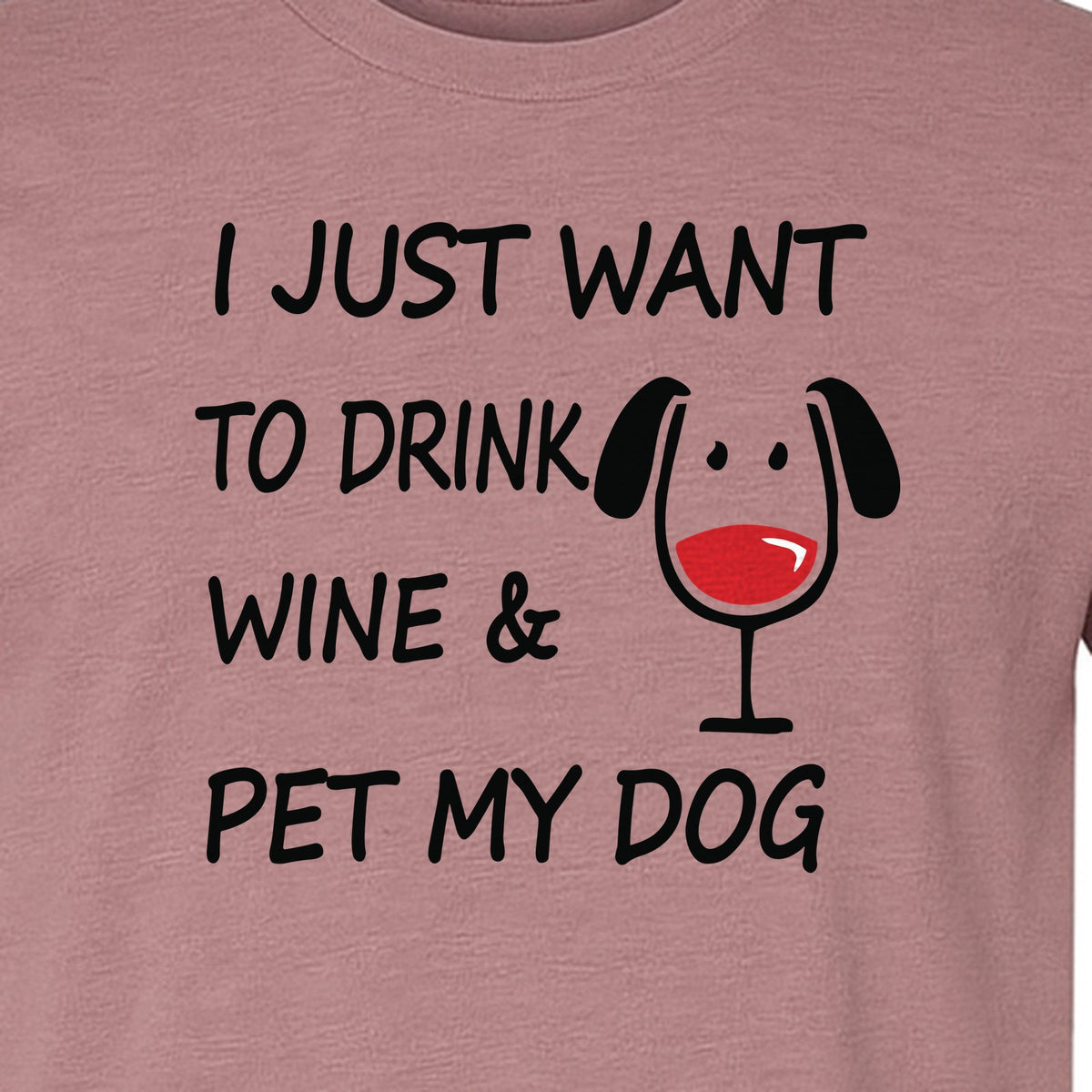 I Just Want To Drink Wine and Pet My Dog T-Shirt, Funny Canine Owner Design for Fur Mamas