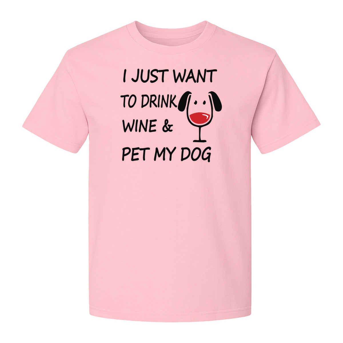 I Just Want To Drink Wine and Pet My Dog T-Shirt, Funny Canine Owner Design for Fur Mamas