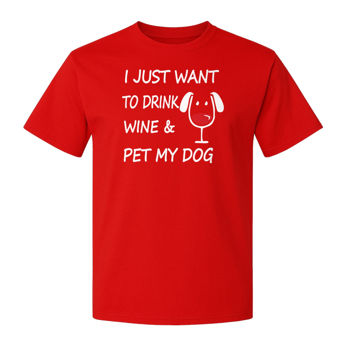 I Just Want To Drink Wine and Pet My Dog T-Shirt, Funny Canine Owner Design for Fur Mamas